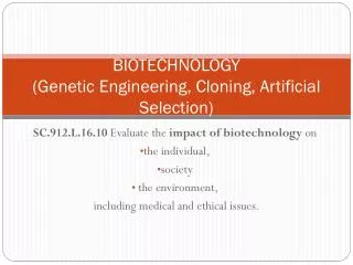 BIOTECHNOLOGY (Genetic Engineering, Cloning, Artificial Selection)