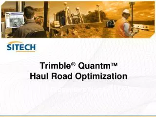 Trimble ? Quantm ? Haul Road Optimization