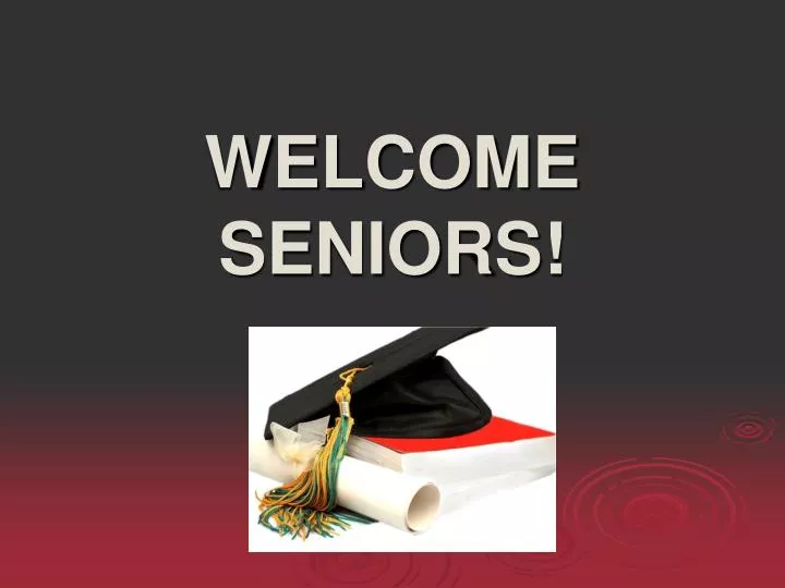 welcome seniors