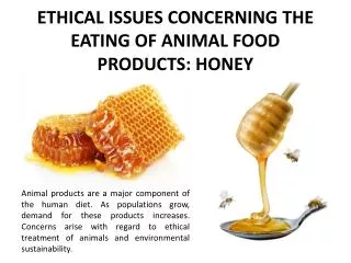 ETHICAL ISSUES CONCERNING THE EATING OF ANIMAL FOOD PRODUCTS: HONEY