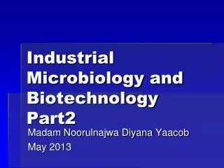 Industrial Microbiology and Biotechnology Part2