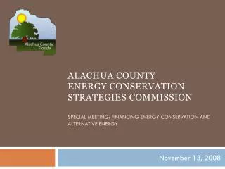 Alachua County Energy conservation strategies commission Special Meeting: Financing Energy Conservation and