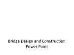 Bridge Design and Construction Power Point