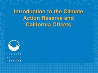 Introduction to the Climate Action Reserve and California Offsets