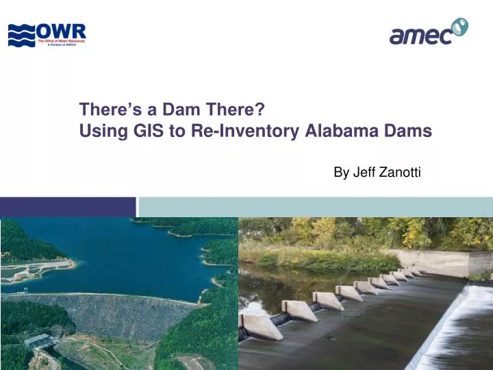 there s a dam there using gis to re inventory alabama dams