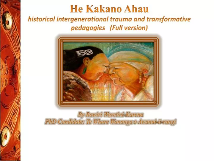 he kakano ahau historical intergenerational trauma and transformative pedagogies full version