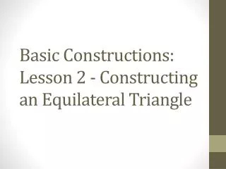 Basic Constructions: Lesson 2 - Constructing an Equilateral Triangle