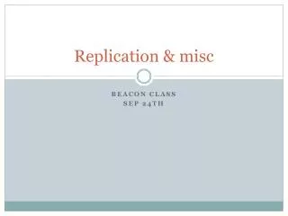 Replication &amp; misc