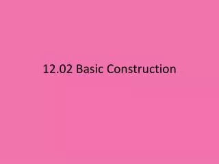 12.02 Basic Construction