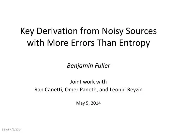benjamin fuller joint work with ran canetti omer paneth and leonid reyzin may 5 2014