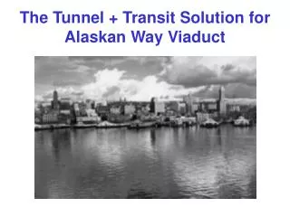 The Tunnel + Transit Solution for Alaskan Way Viaduct