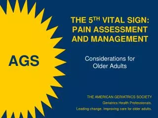 THE 5 TH VITAL SIGN: PAIN ASSESSMENT AND MANAGEMENT Considerations for Older Adults