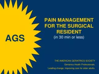 PAIN MANAGEMENT FOR THE SURGICAL RESIDENT (in 30 min or less)