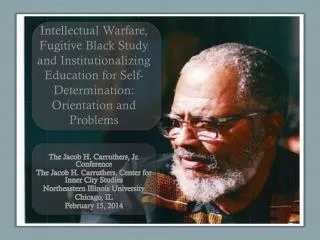 Intellectual Warfare, Fugitive Black Study and Institutionalizing Education for Self-Determination: Orientation and Prob