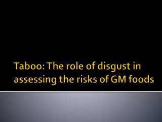 Taboo : The role of disgust in assessing the risks of GM foods