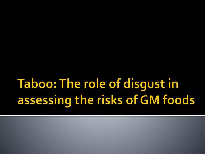 taboo the role of disgust in assessing the risks of gm foods