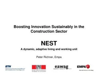 Boosting Innovation Sustainably in the Construction Sector NEST A dynamic, adaptive living and working unit Peter Richne