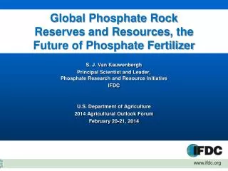 Global Phosphate Rock Reserves and Resources , the Future of Phosphate Fertilizer
