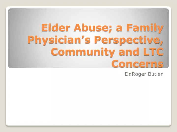 elder abuse a family physician s perspective community and ltc concerns