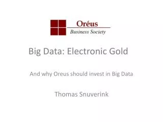 Big Data: Electronic Gold