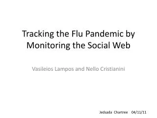 Tracking the Flu Pandemic by Monitoring the Social Web