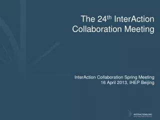 The 24 th InterAction Collaboration Meeting