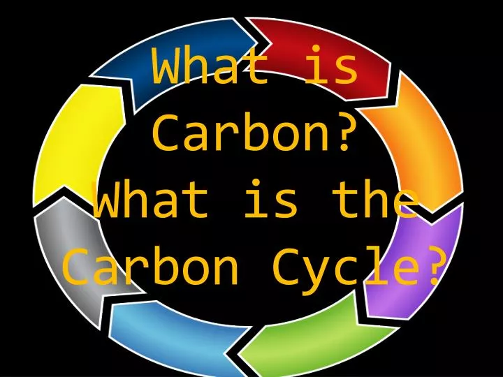 what is carbon what is the carbon cycle