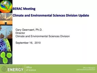 Gary Geernaert, Ph.D. Director Climate and Environmental Sciences Division September 16 , 2010