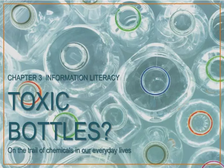 toxic bottles on the trail of chemicals in our everyday lives