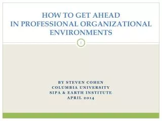 HOW TO GET AHEAD IN PROFESSIONAL ORGANIZATIONAL ENVIRONMENTS