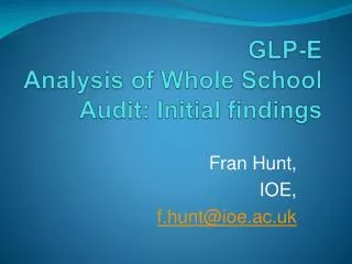GLP-E A nalysis of Whole School Audit: Initial findings