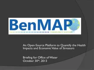 An Open-Source Platform to Quantify the Health Impacts and Economic Value of Stressors Briefing for Office of Water Oct