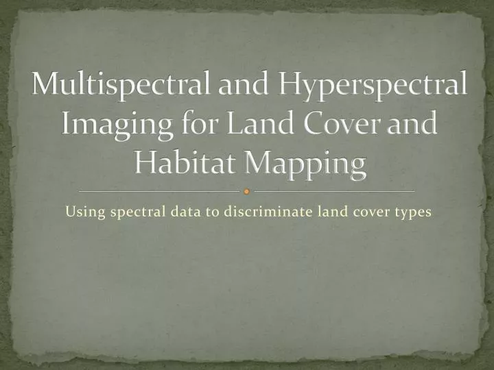 multispectral and hyperspectral imaging for land cover and habitat mapping