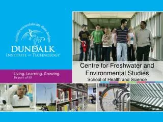 Centre for Freshwater and Environmental Studies School of Health and Science