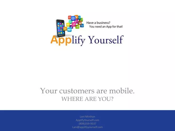 your customers are mobile where are you
