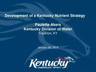 Development of a Kentucky Nutrient Strategy	 Paulette Akers Kentucky Division of Water Frankfort, KY