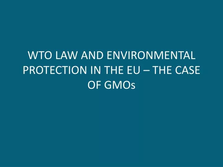 wto law and environmental protection in the eu the case of gmos
