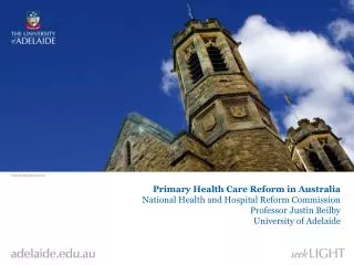 Primary Health Care Reform in Australia National Health and Hospital Reform Commission Professor Justin Beilby Univers