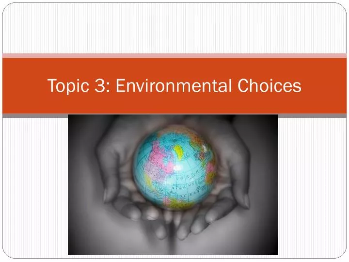 topic 3 environmental choices