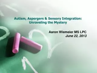 Autism, Aspergers &amp; Sensory Integration: Unraveling the Mystery
