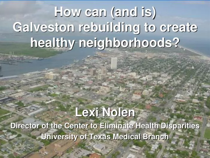 how can and is galveston rebuilding to create healthy neighborhoods