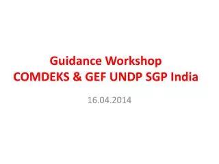 Guidance Workshop COMDEKS &amp; GEF UNDP SGP India