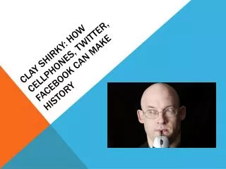 Clay Shirky: How cellphones, Twitter, Facebook can make history