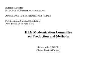 HLG Modernization Committee on Production and Methods Steven Vale (UNECE) Claude Poirier (Canada)