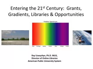 Entering the 21 st Century: Grants, Gradients, Libraries &amp; Opportunities