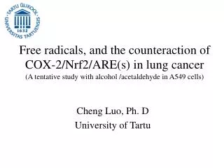 F ree radicals, and the counteraction of COX-2/Nrf2/ARE(s) in lung cancer (A tentative study with a lcohol /acetaldehy