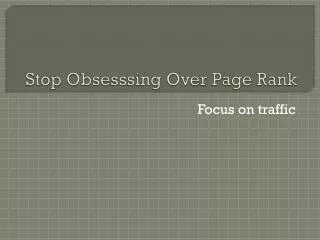 Stop Obsesssing Over Page Rank