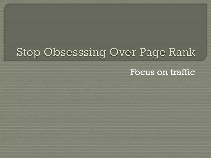 stop obsesssing over page rank