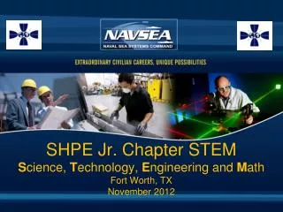 SHPE Jr. Chapter STEM S cience, T echnology, E ngineering and M ath Fort Worth, TX November 2012