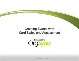 Creating Events with Card Swipe and Assessment Presented by: